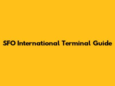 SFO International Terminal Guide