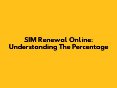 SIM Renewal Online: Understanding The Percentage