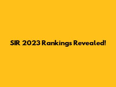 SIR 2023 Rankings Revealed!