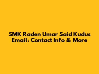 SMK Raden Umar Said Kudus Email: Contact Info & More
