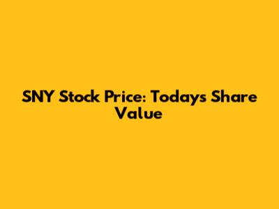 SNY Stock Price: Today's Share Value