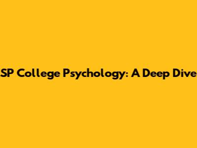 SP College Psychology: A Deep Dive