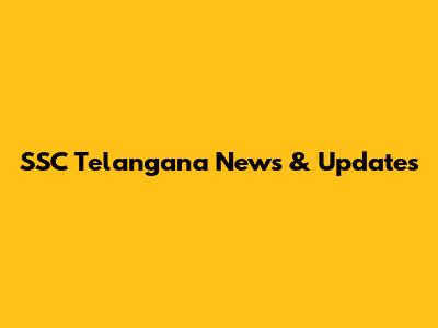 SSC Telangana News & Updates