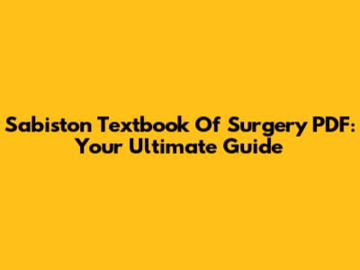 Sabiston Textbook Of Surgery PDF: Your Ultimate Guide