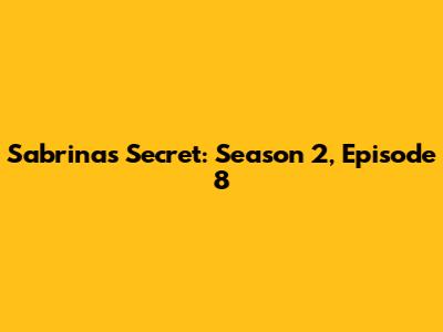 Sabrina's Secret: Season 2, Episode 8