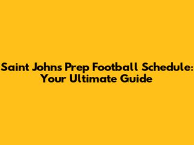 Saint John's Prep Football Schedule: Your Ultimate Guide