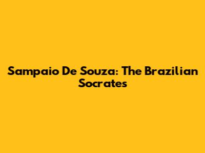 Sampaio De Souza: The Brazilian Socrates