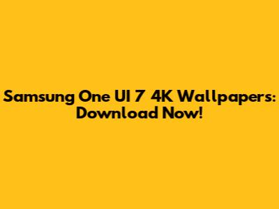 Samsung One UI 7 4K Wallpapers: Download Now!