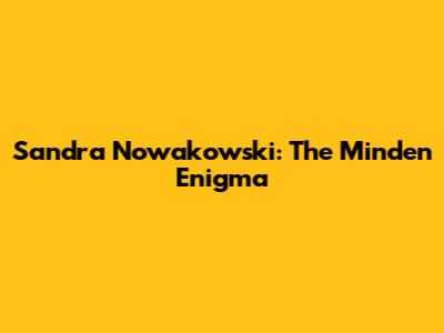 Sandra Nowakowski: The Minden Enigma