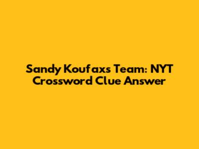 Sandy Koufax's Team: NYT Crossword Clue Answer