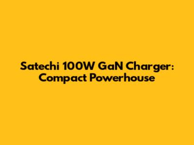 Satechi 100W GaN Charger: Compact Powerhouse