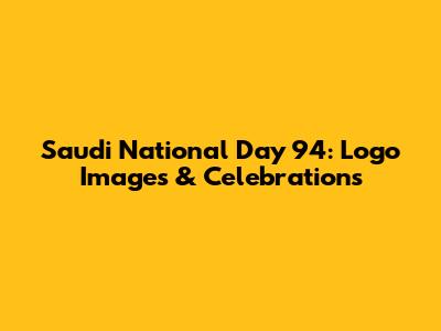 Saudi National Day 94: Logo Images & Celebrations