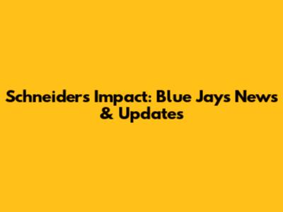 Schneider's Impact: Blue Jays News & Updates
