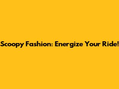 Scoopy Fashion: Energize Your Ride!