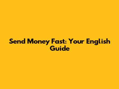 Send Money Fast: Your English Guide