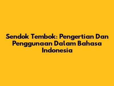 Sendok Tembok: Pengertian Dan Penggunaan Dalam Bahasa Indonesia