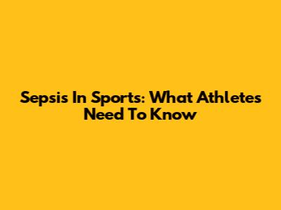 Sepsis In Sports: What Athletes Need To Know