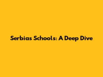 Serbia's Schools: A Deep Dive