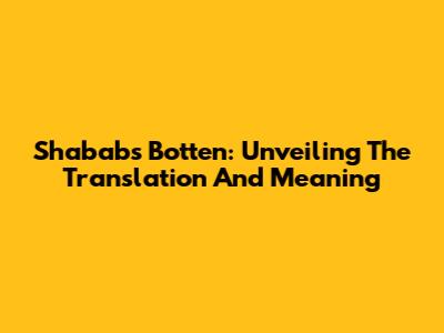 Shababs Botten: Unveiling The Translation And Meaning