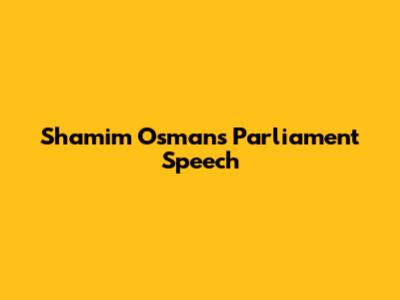 Shamim Osman's Parliament Speech