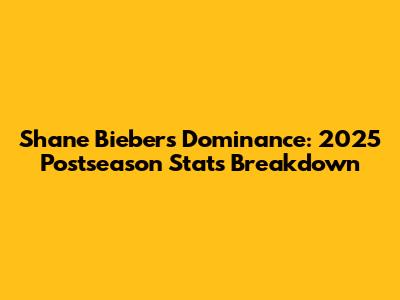 Shane Bieber's Dominance: 2025 Postseason Stats Breakdown
