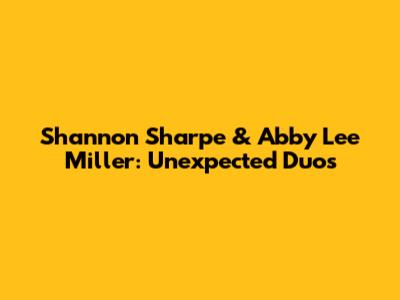 Shannon Sharpe & Abby Lee Miller: Unexpected Duos
