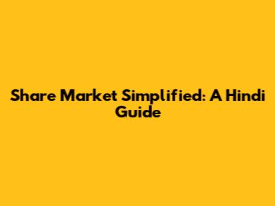 Share Market Simplified: A Hindi Guide