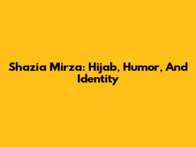 Shazia Mirza: Hijab, Humor, And Identity