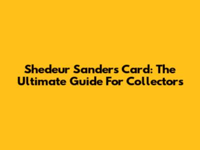 Shedeur Sanders Card: The Ultimate Guide For Collectors