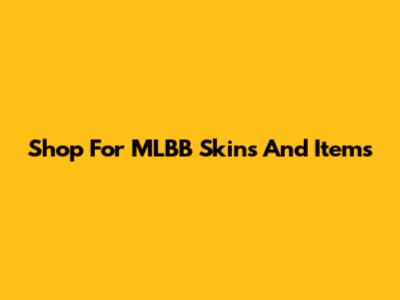 Shop For MLBB Skins And Items