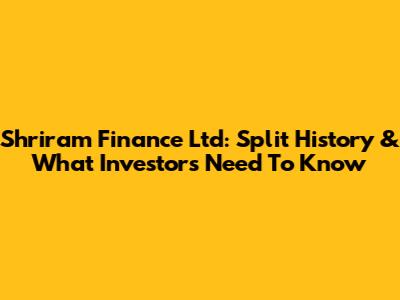 Shriram Finance Ltd: Split History & What Investors Need To Know