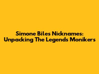 Simone Biles' Nicknames: Unpacking The Legend's Monikers