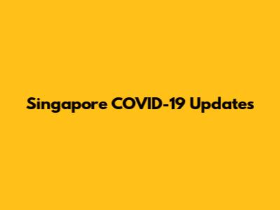 Singapore COVID-19 Updates
