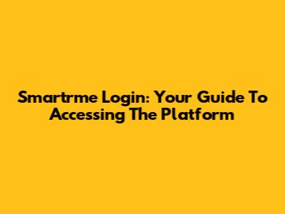 Smartrme Login: Your Guide To Accessing The Platform