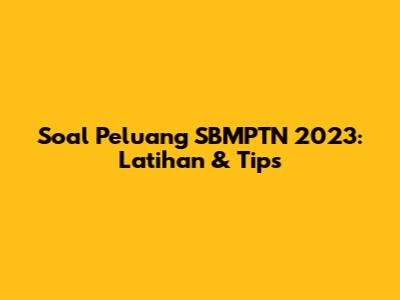 Soal Peluang SBMPTN 2023: Latihan & Tips