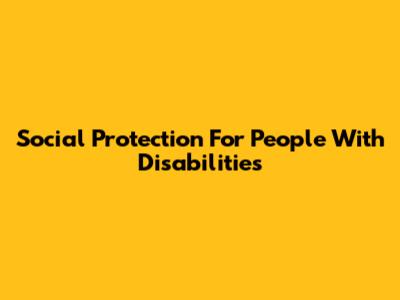 Social Protection For People With Disabilities