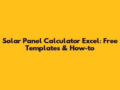 Solar Panel Calculator Excel: Free Templates & How-to