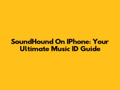 SoundHound On IPhone: Your Ultimate Music ID Guide