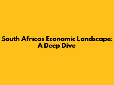South Africa's Economic Landscape: A Deep Dive