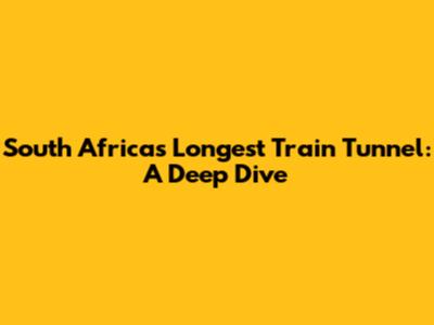 South Africa's Longest Train Tunnel: A Deep Dive