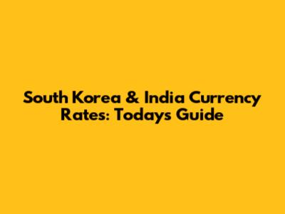 South Korea & India Currency Rates: Today's Guide