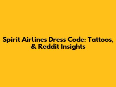 Spirit Airlines Dress Code: Tattoos, & Reddit Insights