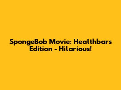 SpongeBob Movie: Healthbars Edition - Hilarious!