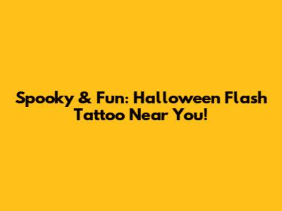 Spooky & Fun: Halloween Flash Tattoo Near You!