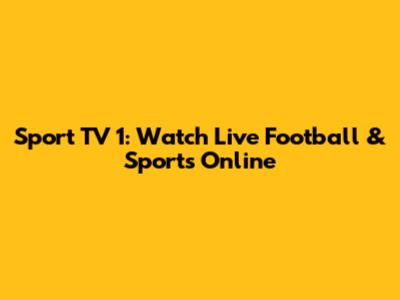 Sport TV 1: Watch Live Football & Sports Online
