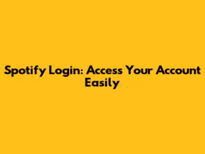 Spotify Login: Access Your Account Easily
