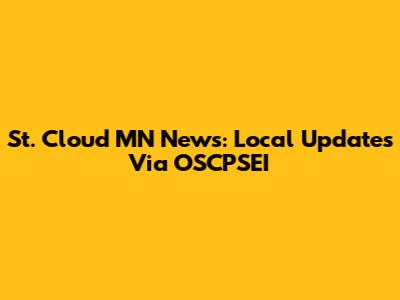 St. Cloud MN News: Local Updates Via OSCPSEI