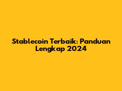Stablecoin Terbaik: Panduan Lengkap 2024