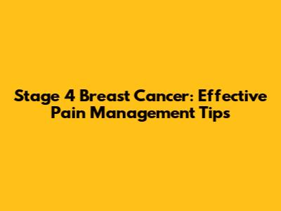 Stage 4 Breast Cancer: Effective Pain Management Tips