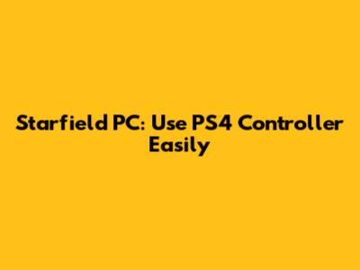 Starfield PC: Use PS4 Controller Easily